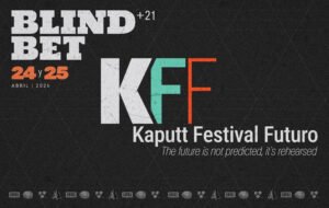 KAPUTT FESTIVAL FUTURO - BLIND BET 24 Y 25 DE ABRIL